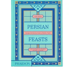 Persian Feasts: Recipes & Stories from a Family Table
